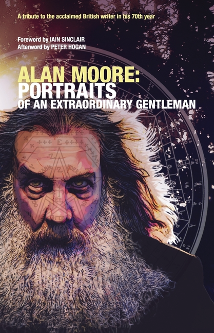 Alan Moore: Portraits Of An Extraordinary Gentleman