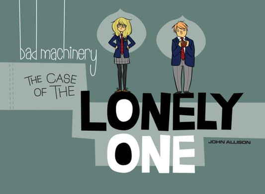 Bad Machinery Vol. 4: The Case of the Lonely One