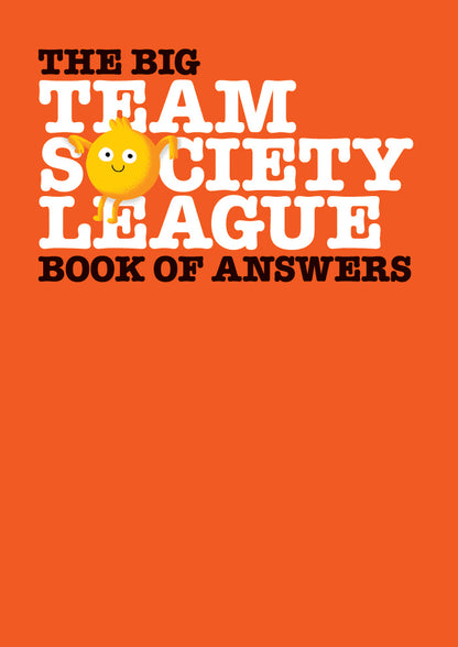 The Big Team Society League Book of Answers