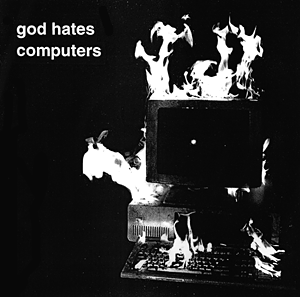 God Hates Computers 7"