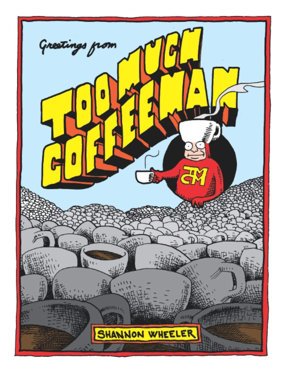 Greetings From: Too Much Coffee Man