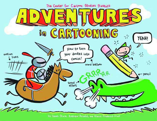 Adventures in Cartooning: How to Turn Your Doodles Into Comic