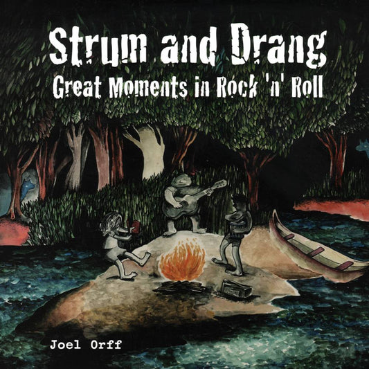 Strum And Drang: Great Moments In Rock 'N' Roll