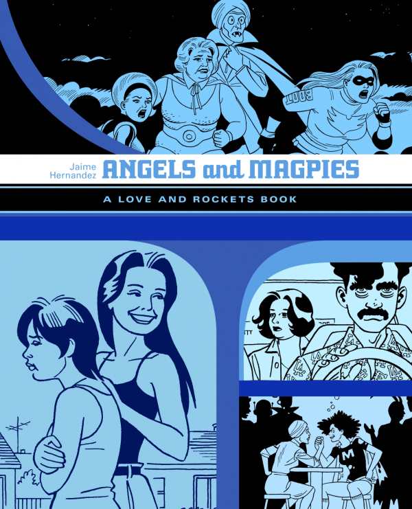 Angels And Magpies: A Love and Rockets Book