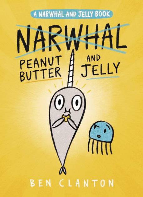 Peanut Butter and Jelly (A Narwhal and Jelly Book)