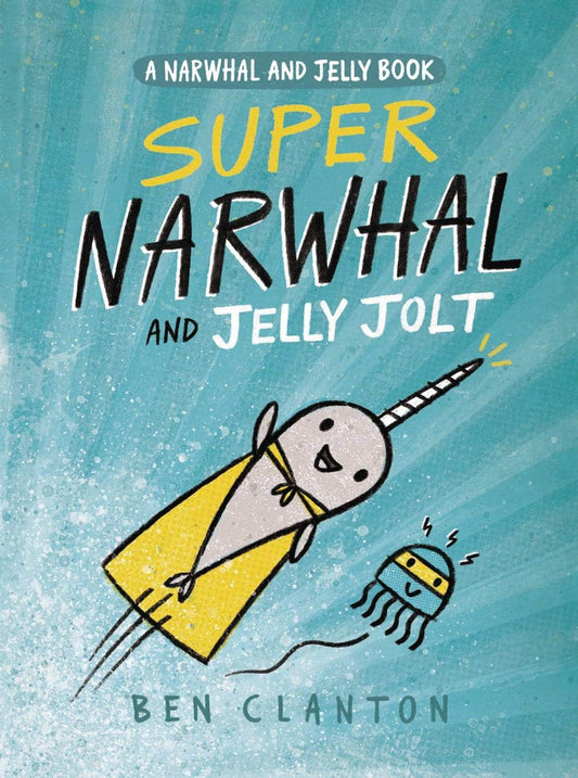 Super Narwhal and Jelly Jolt (A Narwhal and Jelly Book)