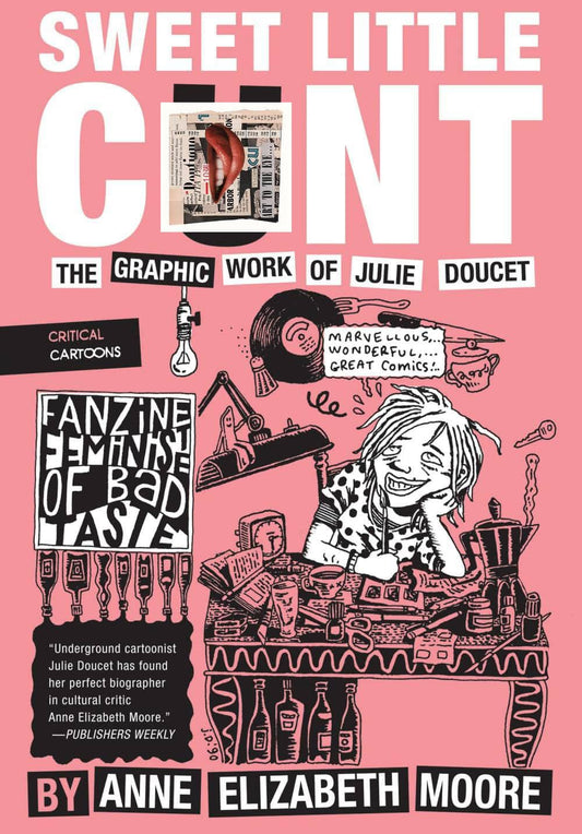 Sweet Little C*nt: The Graphic Work of Julie Doucet