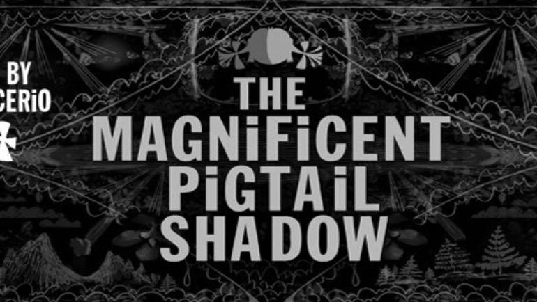 Steven Cerio’s Magnificent Pigtail Shadow Film Tour Starts Tonight